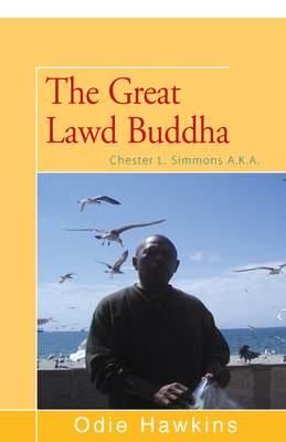Chester L. Simmons: (The Great Lawd Buddha) - Odie Hawkins