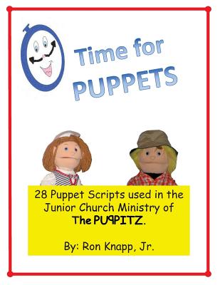 Time for Puppets: 28 Puppet Scripts for Junior Church Ministries - Ron Knapp Jr