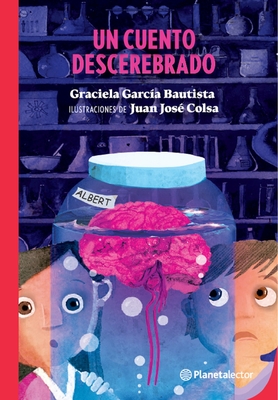 Un Cuento Descerebrado / A Mindless Story - Graciela García Bautista