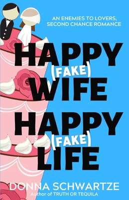 Coperta cărții 'Happy Fake Wife, Happy Fake Life - Donna Schwartze'