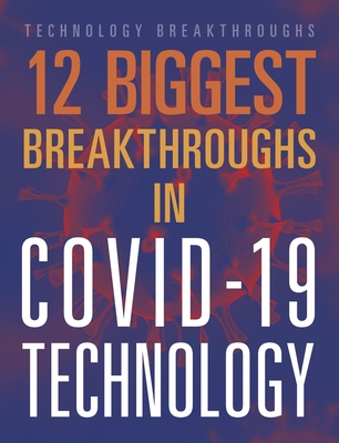 12 Biggest Breakthroughs in Covid-19 Technology - Janie Scheffer