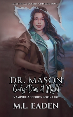 Dr. Mason Only Dies At Night: Vampire Accords Book One - M. L. Eaden