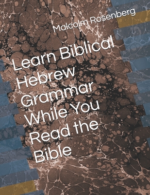 Coperta cărții 'Learn Biblical Hebrew Grammar While You Read the Bible - Malcolm Rosenberg'