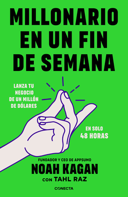 Millonario En Un Fin de Semana / Million Dollar Weekend: The Surprisingly Simple Way to Launch a 7-Figure Business in 48 Hours - Noah Kagan