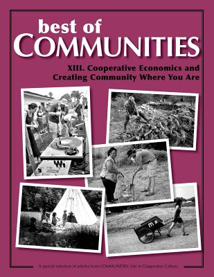 Best of Communities: XIII. Cooperative Economics and Creating Community Where Yo - Helena Norberg-hodge