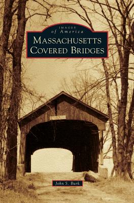Massachusetts Covered Bridges - John S. Burk