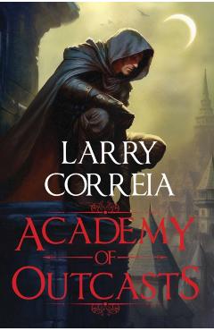 Academy of Outcasts - Larry Correia