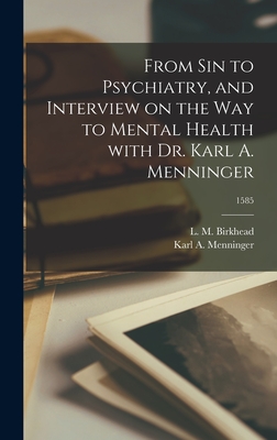 From Sin to Psychiatry, and Interview on the Way to Mental Health With Dr. Karl A. Menninger; 1585 - L. M. (leon Milton) 1885-1 Birkhead