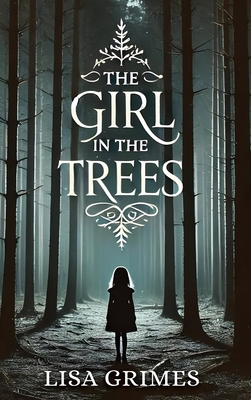 The Girl in the Trees - Lisa Grimes