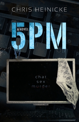 5pm: a psychological domestic thriller - Chris Heinicke