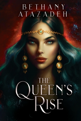 The Queen's Rise: Series Omnibus (Books 1 - 3) - Bethany Atazadeh