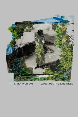 Sometimes the Blue Trees - Carly Inghram