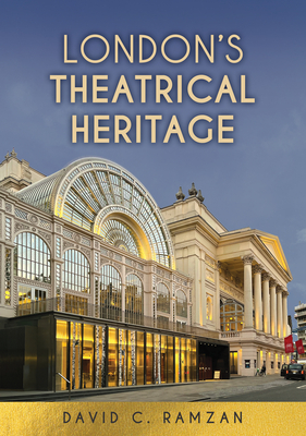 London's Theatrical Heritage - David C. Ramzan