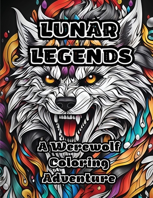 Lunar Legends: A Werewolf Coloring Adventure - 