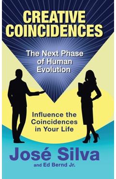 Coperta cărții 'Creative Coincidences: The Next Phase of Human Evolution - Jose Silva'