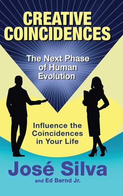 Creative Coincidences: The Next Phase of Human Evolution - Jose Silva
