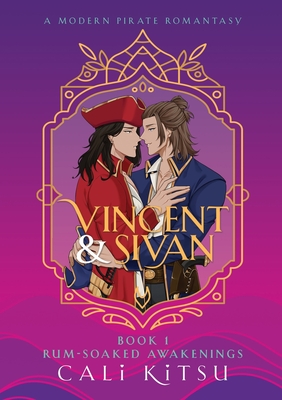 Vincent & Sivan: Book 1: Rum-Soaked Awakenings - Cali Kitsu