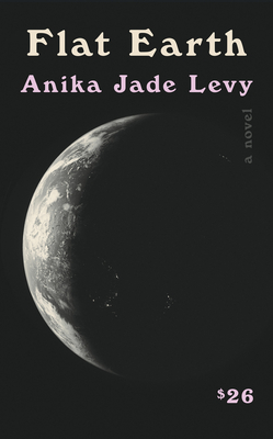 Flat Earth - Anika Jade Levy