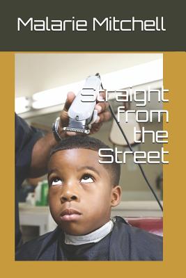 Straight from the Street - Malarie A. Mitchell