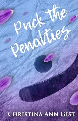 Puck the Penalties - Christina Ann Gist