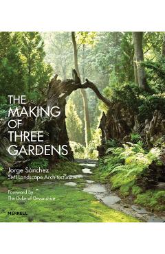 Coperta cărții 'The Making of Three Gardens - Jorge Sánchez'