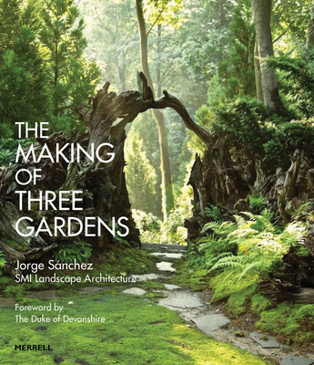 Coperta cărții 'The Making of Three Gardens - Jorge Sánchez'