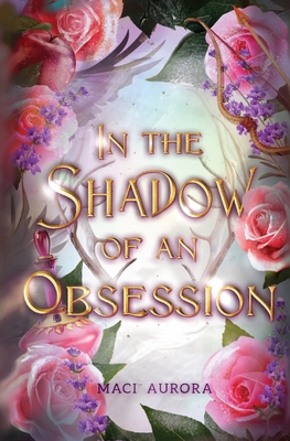 In the Shadow of an Obsession - Maci Aurora