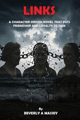 Links: A Character-Driven Novel That Puts Friendship and Loyalty to Task - Beverly A. Massey