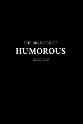 The Big Book of Humorous Quotes - 