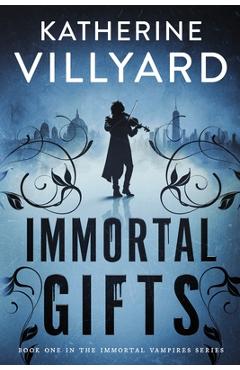 Coperta cărții 'Immortal Gifts - Katherine Villyard'
