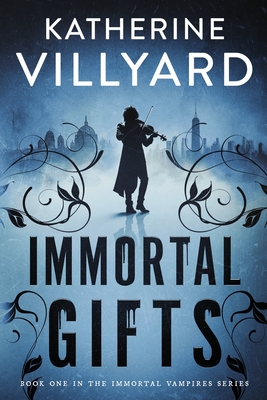Immortal Gifts - Katherine Villyard
