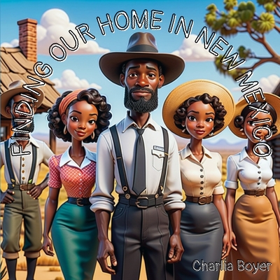 Finding Our Home In New Mexico - Charlia Boyer