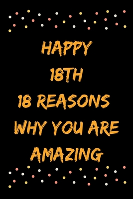 Happy 18th 18 Reasons Why You Are Amazing - Star Note Books