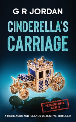 Cinderella's Carriage: A Highlands and Islands Detective Thriller - G. R. Jordan