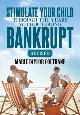 Stimulate Your Child Through the Years Without Going Bankrupt-Revised - Marie Taylor Coltrane