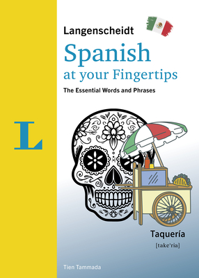 Langenscheidt Spanish at Your Fingertips: The Essential Words and Phrases - Tien Tammada