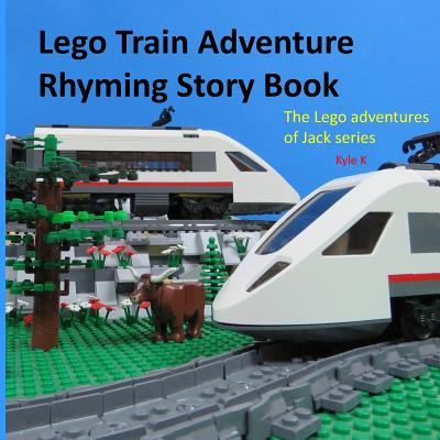Lego train adventure rhyming story book: riding a Lego train - Kyle K