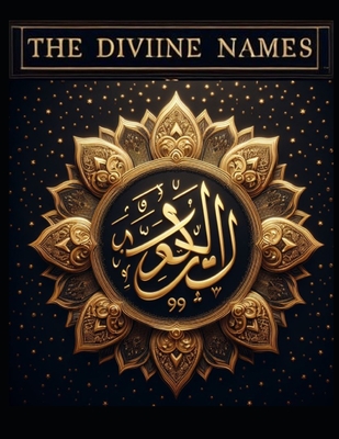 The Divine Names: The 99 Names of Allah - Sana Razzaq