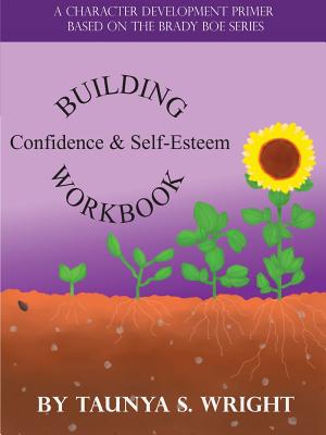 Building Confidence & Self-Esteem Workbook - Taunya S. Wright