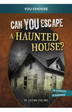 Poza produsului Can You Escape a Haunted House?: An Interactive Paranormal Adventure - Ailynn Collins