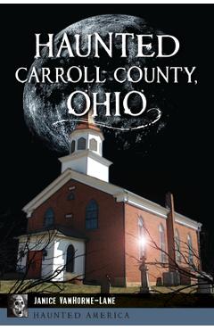 Coperta cărții 'Haunted Carroll County, Ohio - Janice Vanhorne-lane'