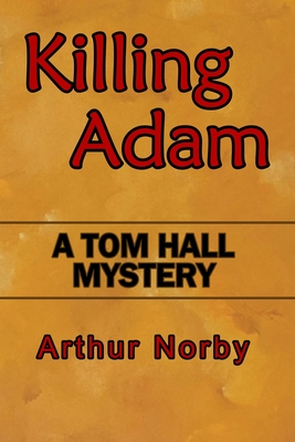 Killing Adam - Arthur H. Norby