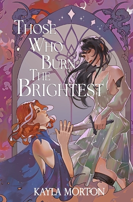 Those Who Burn The Brightest - Kayla Morton