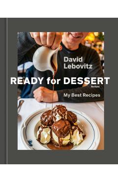Poza produsului Ready for Dessert, Revised: My Best Recipes [A Baking Book] - David Lebovitz