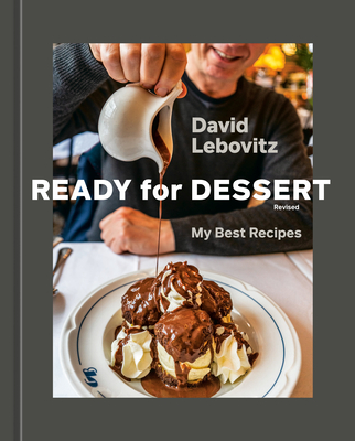 Ready for Dessert, Revised: My Best Recipes [A Baking Book] - David Lebovitz