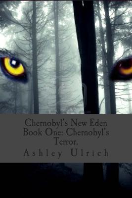 Chernobyl's New Eden: Ghost of Wolves - Ashley S. Ulrich