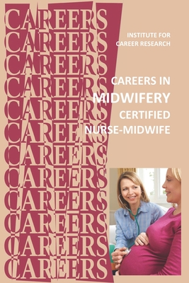 Careers in Midwifery: Certified Nurse-Midwife - 