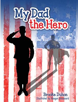 My Dad The Hero - Brooke Duhon
