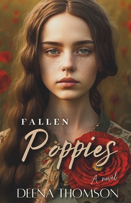 Fallen Poppies - A Novel: A Dark Coming of Age Family Saga - Deena Thomson