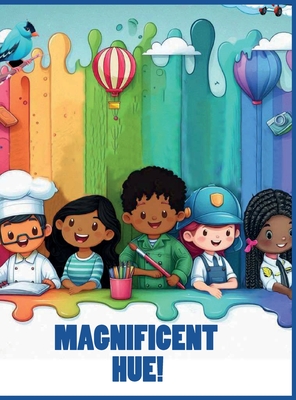 Magnificent hue! - Gail Marise